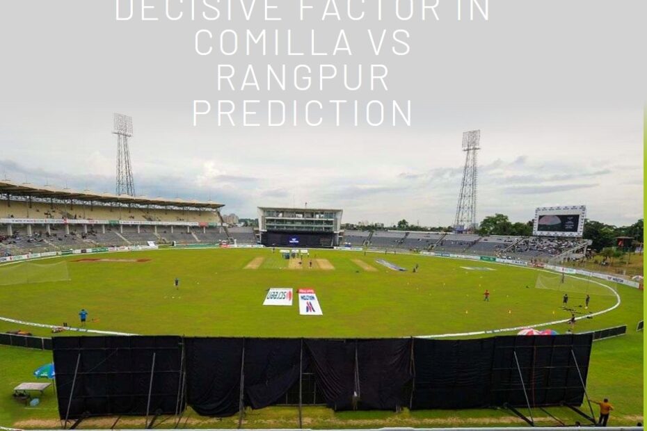 Sylhet International Stadium Showdown: Comilla vs Rangpur - Who Will Triumph? - Sylhet International Stadium Showdown: Comilla vs Rangpur - Who Will Triumph?