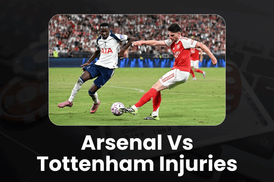 Arsenal vs Tottenham Injury