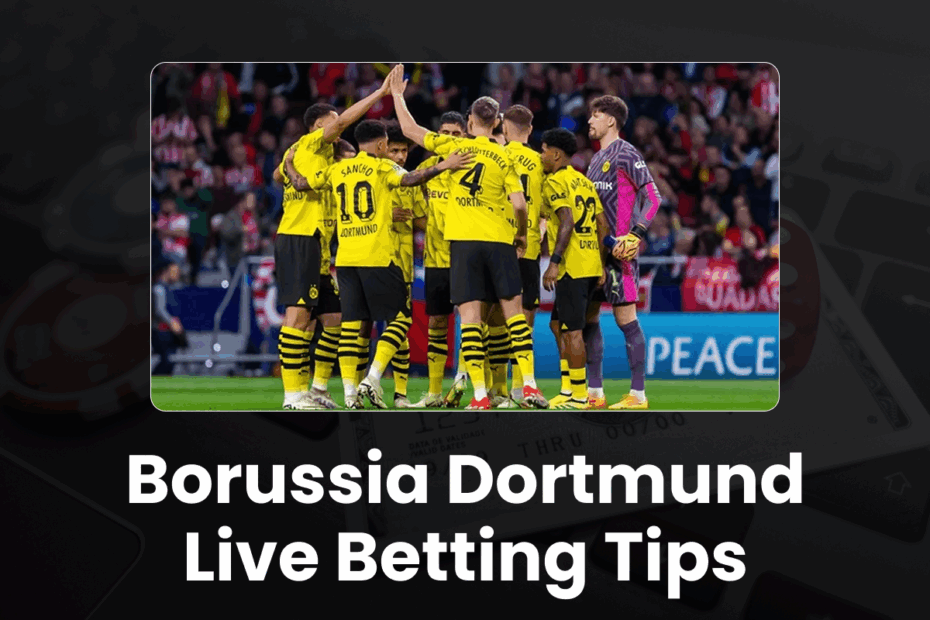 Borussia Dortmund Live Betting Tips