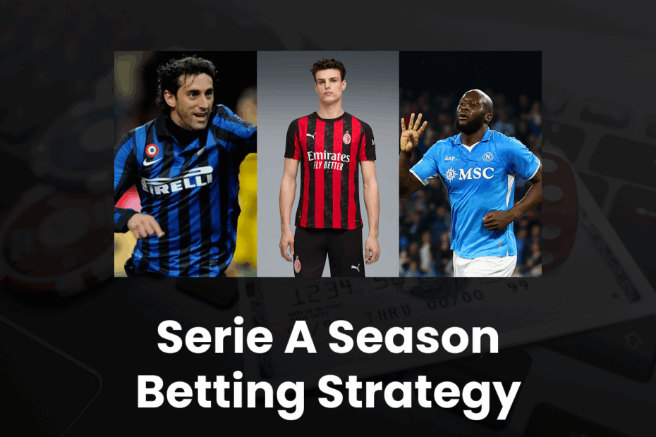 Serie A Season Betting and Tips - Serie A Season Betting
