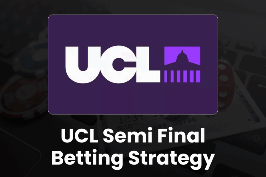 UCL Semi Final Betting Strategy - UCL Semi Final Betting Strategy
